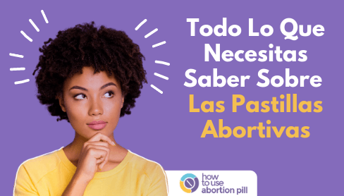 Todo Lo Que Necesitas Saber Sobre Las Pastillas Abortivas