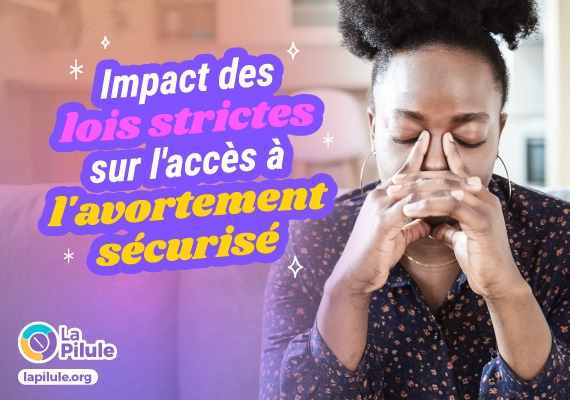 Comment les lois restrictives sur l’avortement affectent l’accès à des avortements sécurisés.