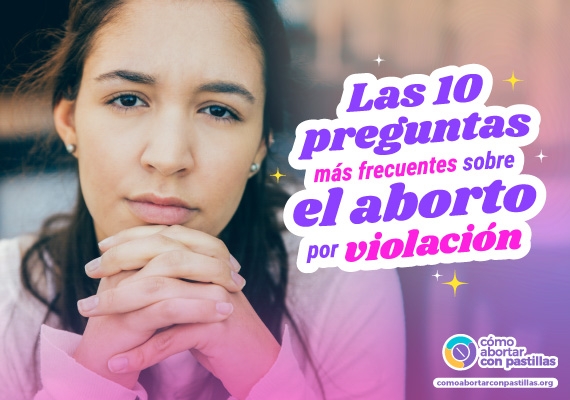 Las 10 preguntas más frecuentes sobre el aborto por violación