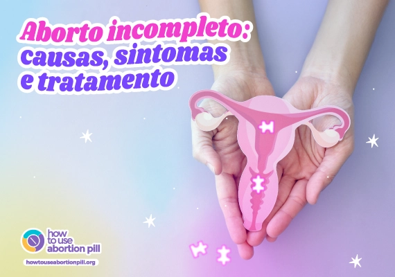 Aborto incompleto: causas, sintomas e tratamento