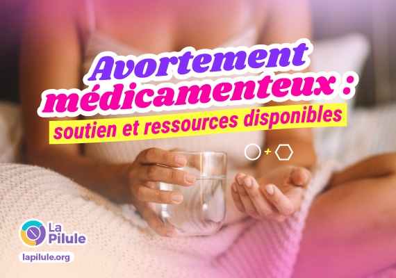 Avortement médicamenteux : soutien et ressources disponibles