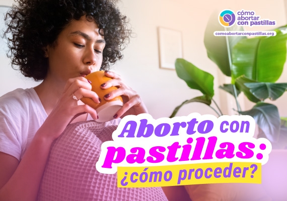 Aborto con pastillas: ¿cómo proceder?