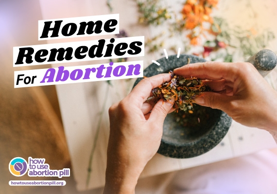 Home Remedies For Abortion – Safe or Unsafe?