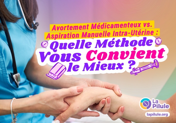 Avortement Médicamenteux vs. Aspiration Manuelle Intra-Utérine : Quelle Méthode Vous Convient le Mieux ?